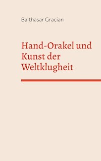 Hand-Orakel und kunst der Weltklugheit - Gracian Balthasar - ebook