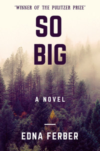 So Big (A Novel) - Edna Ferber - ebook