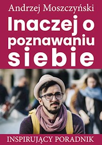 Inaczej o poznawaniu siebie - Andrzej Moszczyński - ebook + audiobook + książka