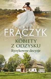 Ryzykowne decyzje. Cykl Kobiety z odzysku. Tom 3 - Izabella Frączyk - audiobook + książka