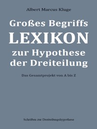 Großes Begriffslexikon zur Hypothese der Dreiteilung - Albert Marcus Kluge - ebook