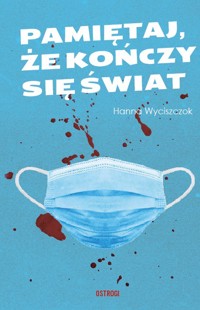 Pamiętaj, że kończy się świat - Wyciszczok Hanna - ebook