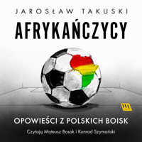 Afrykańczycy. Opowieści z polskich boisk - Jarosław Takuski - ebook + audiobook