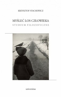 Myśleć los człowieka. - Stachewicz Krzysztof - ebook + książka