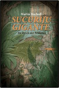 Sucuriju Gigante - Martin Bischoff - ebook