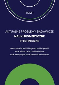 Aktualne Problemy Badawcze Tom 1 Nauki Biomedyczne i Techniczne - zbiorowa praca - książka