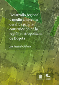 Desarrollo regional y medio ambiente - Jair Preciado Bertrán - ebook