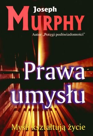 Prawa umysłu. Myśli kształtują życie - Murphy Joseph - książka