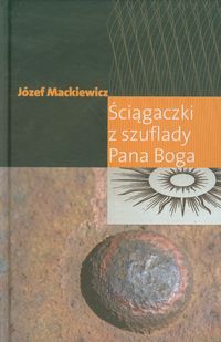 Ściągaczki z szuflady Pana Boga - Mackiewicz Józef - książka