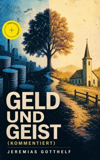 Geld und Geist (Kommentiert) - Jérémias Gotthelf, Gotthelf Jeremias - ebook