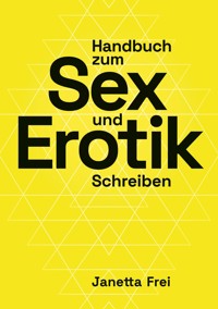 Handbuch zum Sex- und Erotik-Schreiben - Janetta Frei - ebook