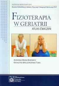 Fizjoterapia w geriatrii - Borowicz Adrianna Maria, Wieczorowska-Tobis Katarzyna - książka