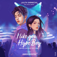 I like you, Hype Boy - Sarnecka Julita - ebook + audiobook + książka