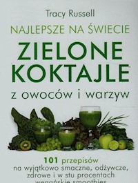 Najlepsze na świecie zielone koktajle z owoców i warzyw - Russell Tracy - książka