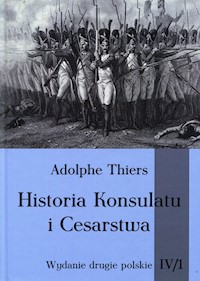 Historia Konsulatu i Cesarstwa Tom IV Część 1 - Adolphe Thiers - książka