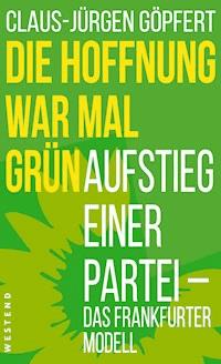 Die Hoffnung war mal grün - Claus-Jürgen Göpfert - ebook