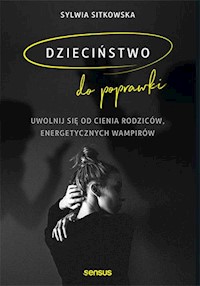 Dzieciństwo do poprawki - Sitkowska Sylwia - książka