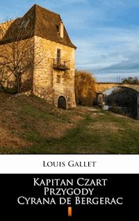 Kapitan Czart. Przygody Cyrana de Bergerac - Louis Gallet - ebook