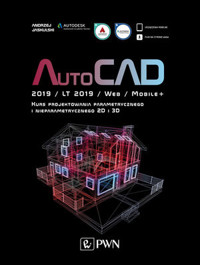 AutoCAD 2019 / LT 2019 / Web / Mobile+ Kurs projektowania parametrycznego i nieparametrycznego 2D i - Andrzej Jaskulski - książka