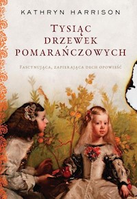 Tysiąc drzewek pomarańczowych - Kathryn Harrison - książka