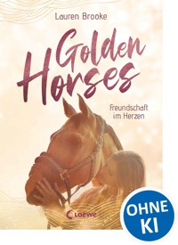 Golden Horses (Band 3) - Freundschaft im Herzen - Lauren Brooke - ebook