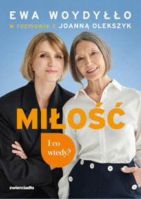 Miłość. I co wtedy? - Ewa Woydyłło, Joanna Olekszyk - książka