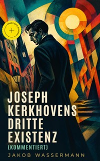 Joseph Kerkhovens dritte Existenz (Kommentiert) - Jakob Wassermann - ebook