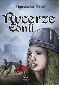 Rycerze Eonii - Agnieszka Korol - książka