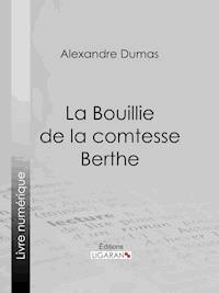 La Bouillie de la comtesse Berthe - Alexandre Dumas - ebook