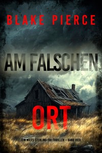 Am Falschen Ort (Ein Miles-Sterling-FBI-Thriller – Band Vier) - Blake Pierce - ebook