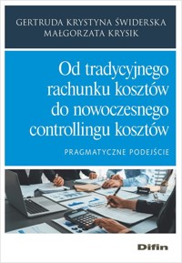 Od tradycyjnego rachunku kosztów do nowoczesnego controllingu kosztów - Świderska Gertruda Krystyna, Krysik Małgorzata - książka