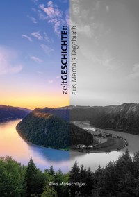 zeitGESCHICHTEn aus Mama's Tagebuch - Alois Markschläger - ebook