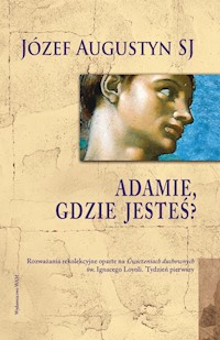 Adamie, gdzie jesteś? - Józef Augustyn SJ - ebook