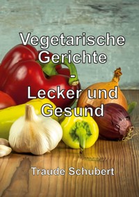 Vegetarische Gerichte - Traude Schubert - ebook