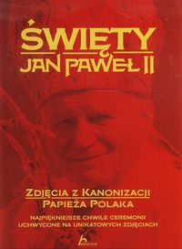 Święty Jan Paweł II Zdjęcia z kanonizacji papieża Polaka - Siewak-Sojka Zofia, Jabłoński Janusz - książka
