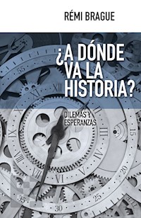 ¿A dónde va la historia? - Rémi Brague - ebook