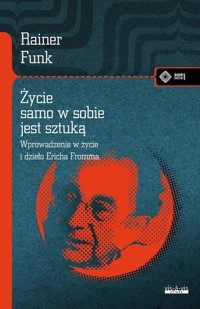 Życie samo w sobie jest sztuką - Rainer Funk - książka