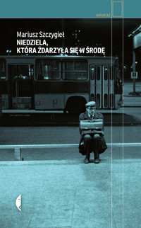 Niedziela, która zdarzyła się w środę - Mariusz Szczygieł - ebook + książka