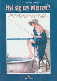 Myć się czy wietrzyć - Sokołowska Małgorzata - książka