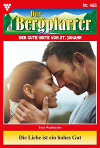 Die Liebe ist ein hohes Gut - Toni Waidacher - ebook