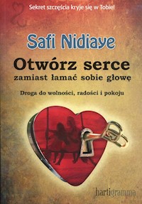 Otwórz serce zamiast łamać sobie głowę - Nidiaye Safi - książka