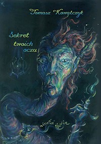 Sekret twoich oczu - Kowalczyk Tomasz - książka