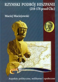 Rzymski podbój Hiszpanii - Maciejowski Maciej - książka