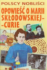 Opowieść o Marii Curie-Skłodowskiej - Nożuńska-Demianiuk Agnieszka - książka