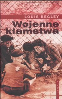 Wojenne kłamstwa - Begley Louis - książka