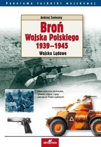 Broń Wojska Polskiego 1939-1945. Wojska Lądowe w.3 - Andrzej Zasieczny - ebook + książka