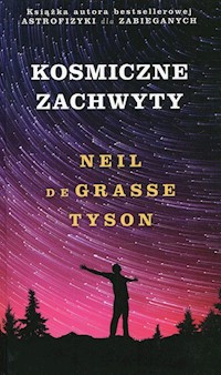 Kosmiczne zachwyty - Neil deGrasse Tyson - książka