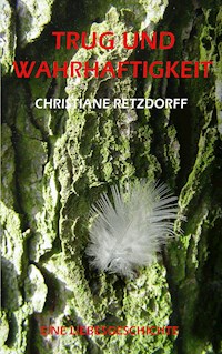 Trug und Wahrhaftigkeit - Christiane Retzdorff - ebook
