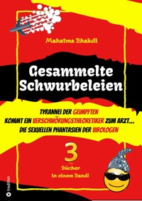 Gesammelte Schwurbeleien - Mahatma Bhakdi - ebook