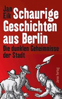 Schaurige Geschichten aus Berlin - Jan Eik - ebook